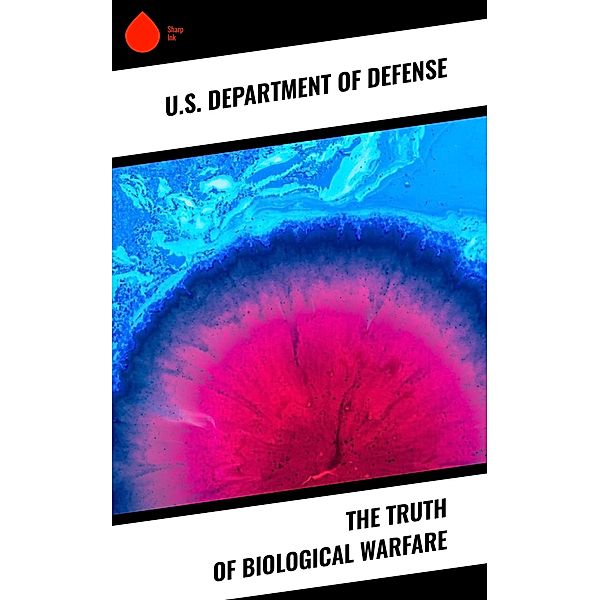 The Truth of Biological Warfare, U. S. Department Of Defense