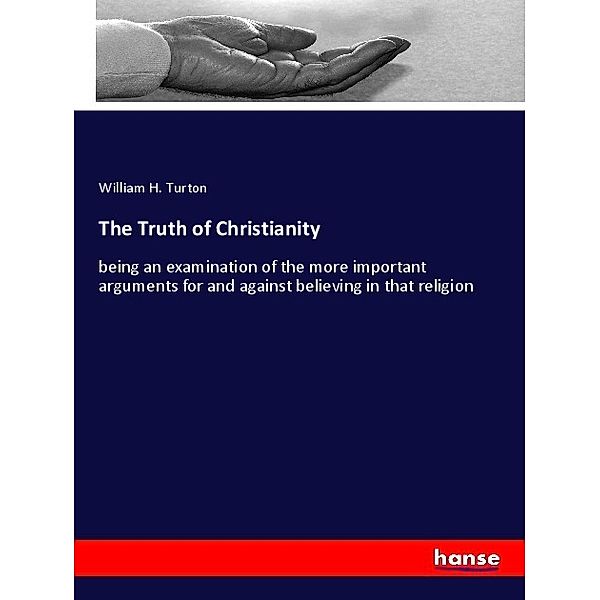 The Truth of Christianity, William H. Turton