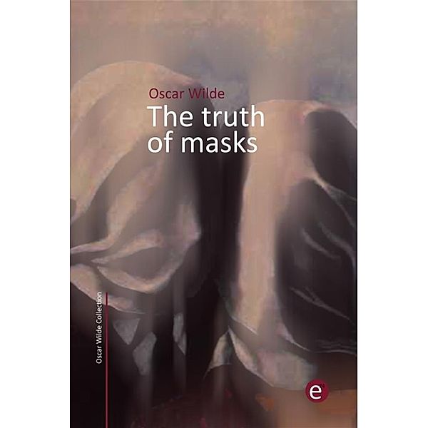 The truth of masks, Oscar Wilde