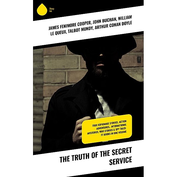 The Truth of the Secret Service, James Fenimore Cooper, Fred M. White, Robert Baden-Powell, John R. Coryell, E. Philips Oppenheim, John Buchan, William Le Queux, Talbot Mundy, Arthur Conan Doyle, Joseph Conrad, Erskine Childers, George Barton, Robert W. Chambers