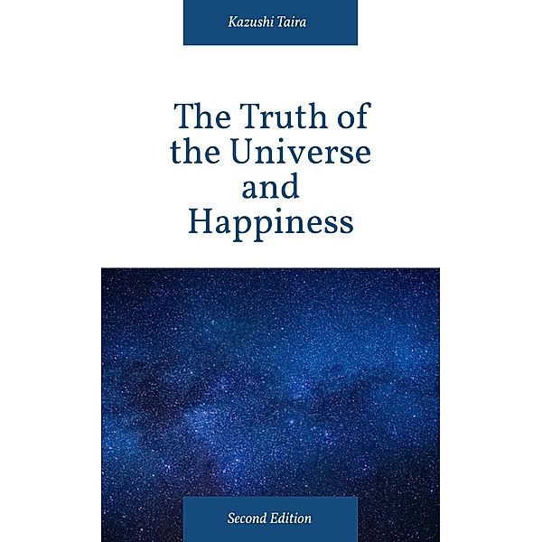 The Truth of the Universe and Happiness, Kazushi Taira