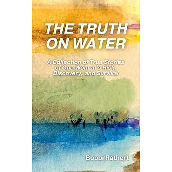 The Truth on Water, Bobbi Rathert