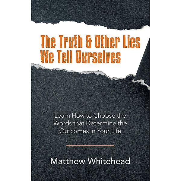 The Truth & Other Lies We Tell Ourselves, Matthew Whitehead