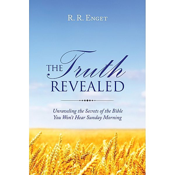 The Truth Revealed, R. R. Enget