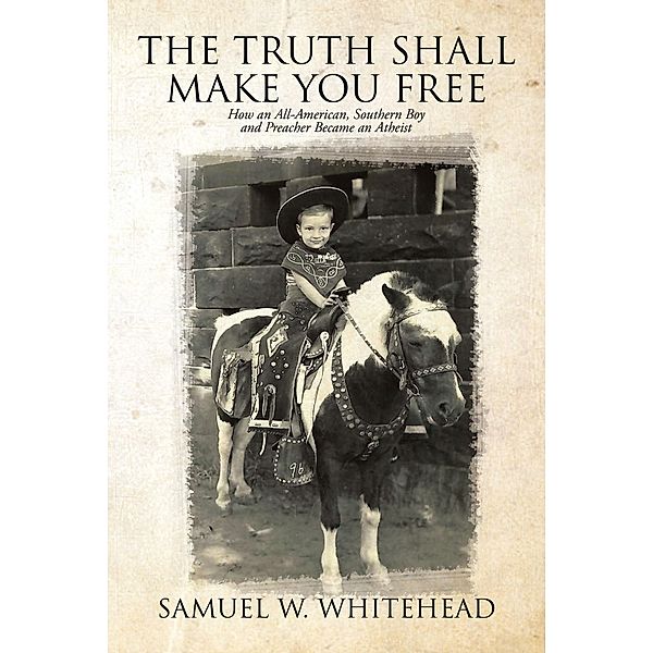 The Truth Shall Make You Free, Samuel W. Whitehead