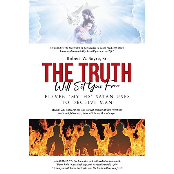 The Truth Will Set You Free / Christian Faith Publishing, Inc., Robert W. Sayre Sr.
