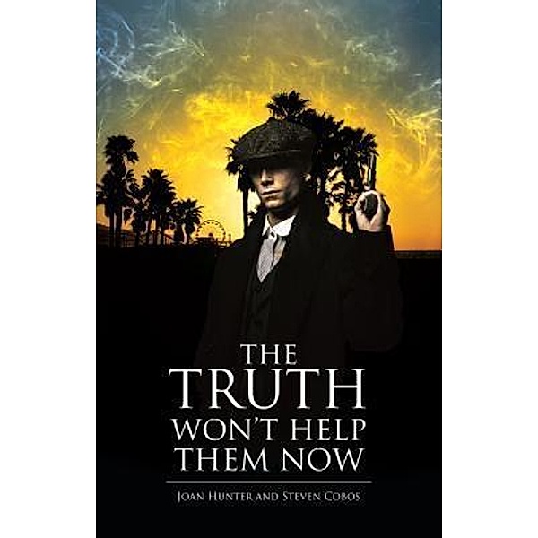The Truth Won't Help Them Now / Stratton Press, Joan Hunter, Steven Cobos