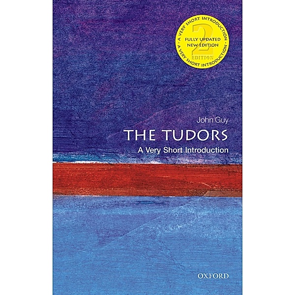 The Tudors: A Very Short Introduction / Very Short Introductions, John Guy