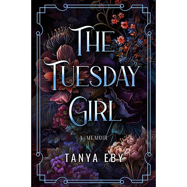 The Tuesday Girl - A Memoir, Tanya Eby