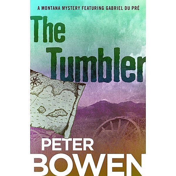 The Tumbler / The Montana Mysteries Featuring Gabriel Du Pré, Peter Bowen