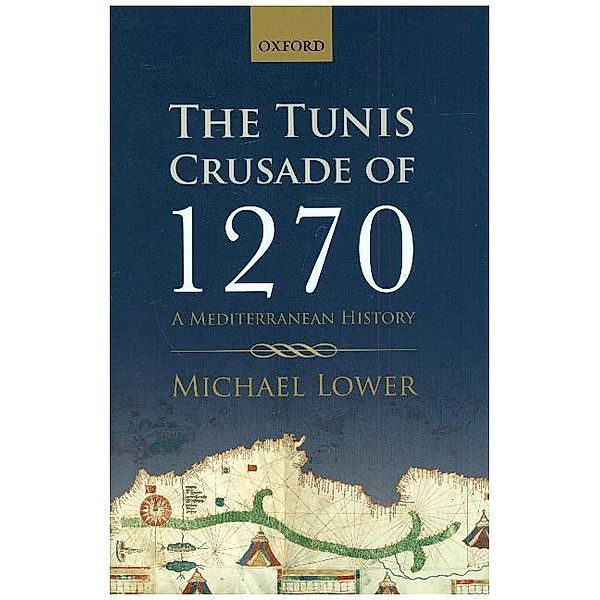 The Tunis Crusade of 1270, Michael Lower