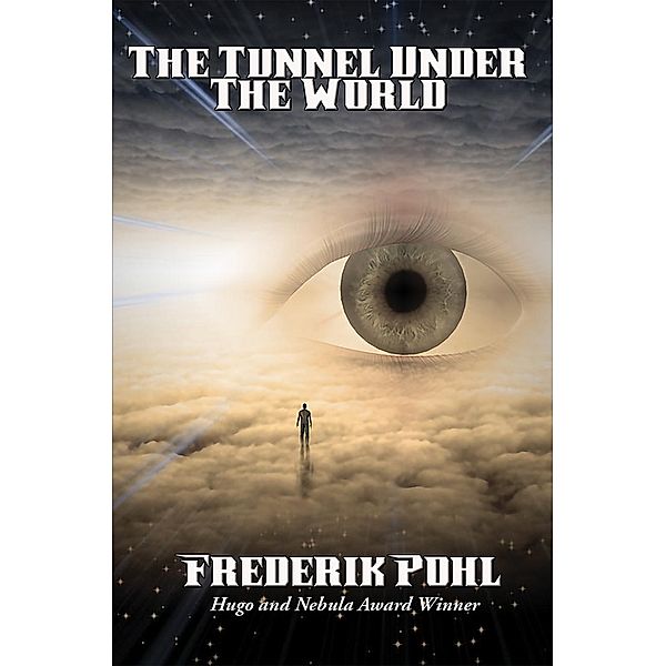 The Tunnel Under The World / Positronic Publishing, Frederik Pohl