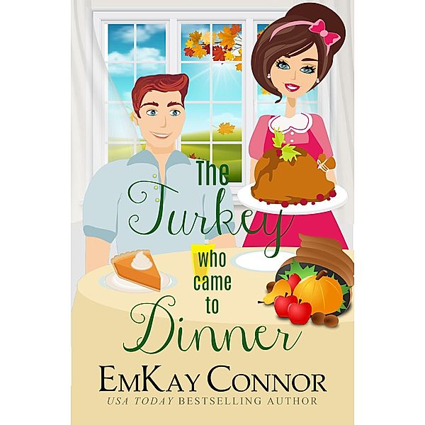 The Turkey Who Came to Dinner (Holiday Hijinks Romance, #1) / Holiday Hijinks Romance, Emkay Connor