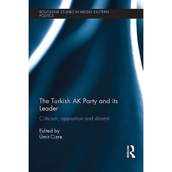 The Turkish AK Party and its Leader / Routledge Studies in Middle Eastern Politics