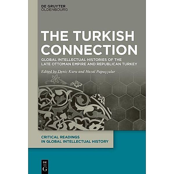 The Turkish Connection / Critical Readings in Global Intellectual History Bd.2