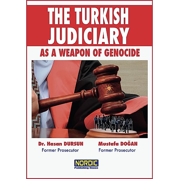 The Turkish Judiciary as a Weapon of Genocide, Hasan Dursun, Mustafa Dogan