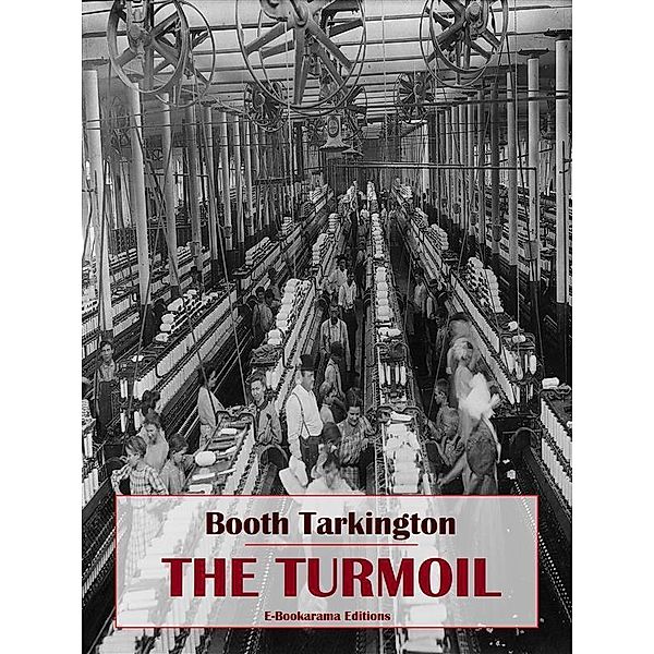 The Turmoil, Booth Tarkington