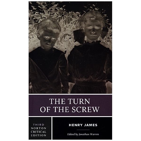 The Turn of the Screw - A Norton Critical Edition, Henry James, Jonathan Warren