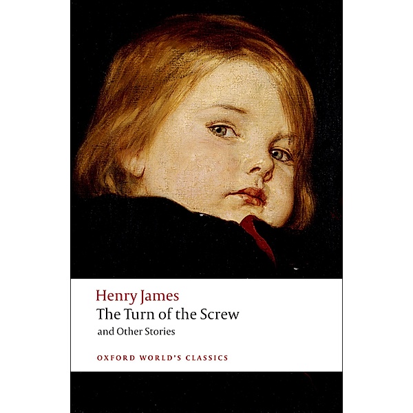 The Turn of the Screw and Other Stories / Oxford World's Classics, Henry James