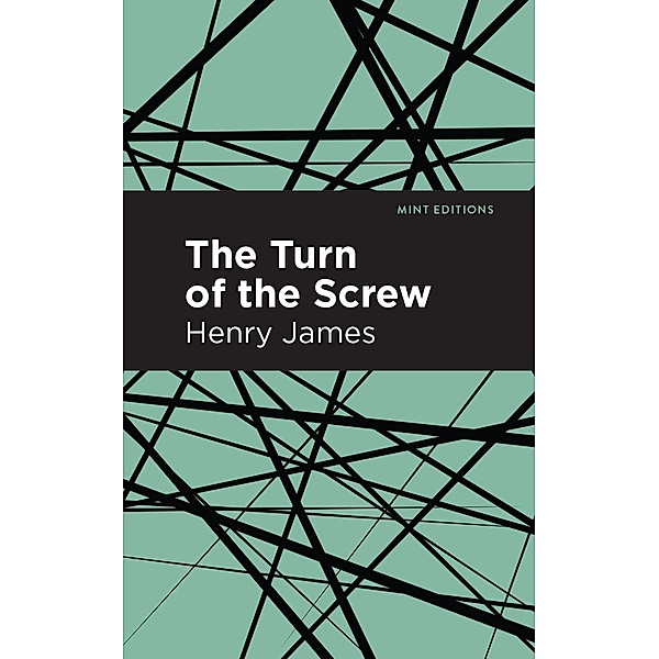 The Turn of the Screw / Mint Editions (Horrific, Paranormal, Supernatural and Gothic Tales), Henry James