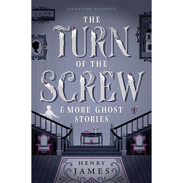 The Turn of the Screw & More Ghost Stories / Children's Signature Editions, Henry James
