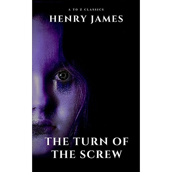 The Turn of the Screw (movie tie-in The Turning ), Henry James, A To Z Classics