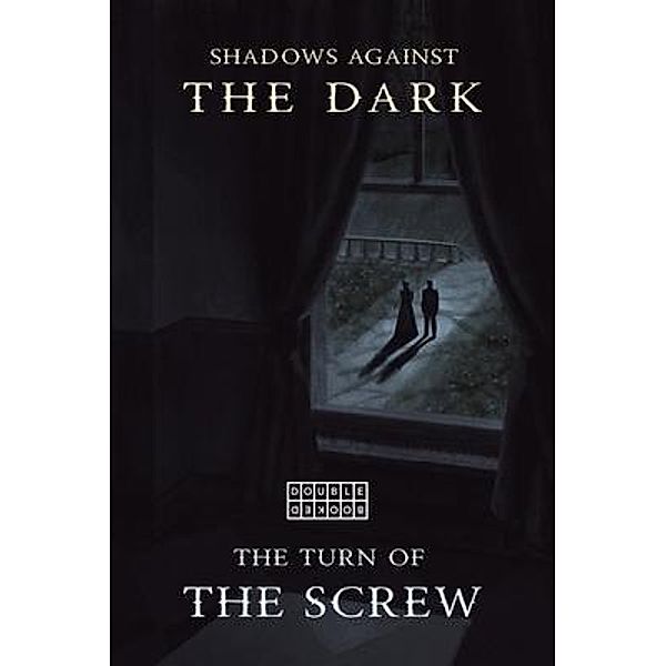 The Turn of the Screw & Shadows Against the Dark / DOUBLE BOOKED, Henry James, Edgar Poe
