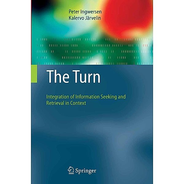 The Turn / The Information Retrieval Series Bd.18, Peter Ingwersen, Kalervo Järvelin