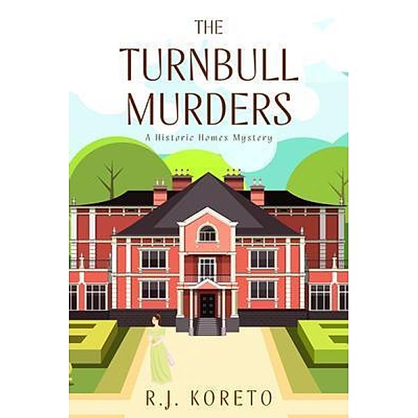 The Turnbull Murders / A Historic Homes Mystery Bd.2, R. J. Koreto