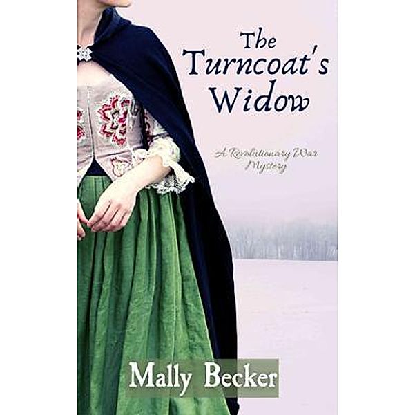 The Turncoat's Widow / A Revolutionary War Mystery Bd.1, Mally Becker