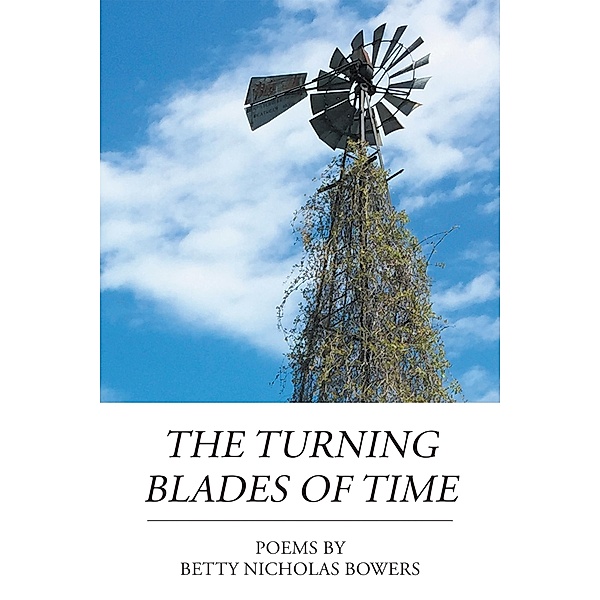 The Turning Blades of Time, Betty Nicholas Bowers