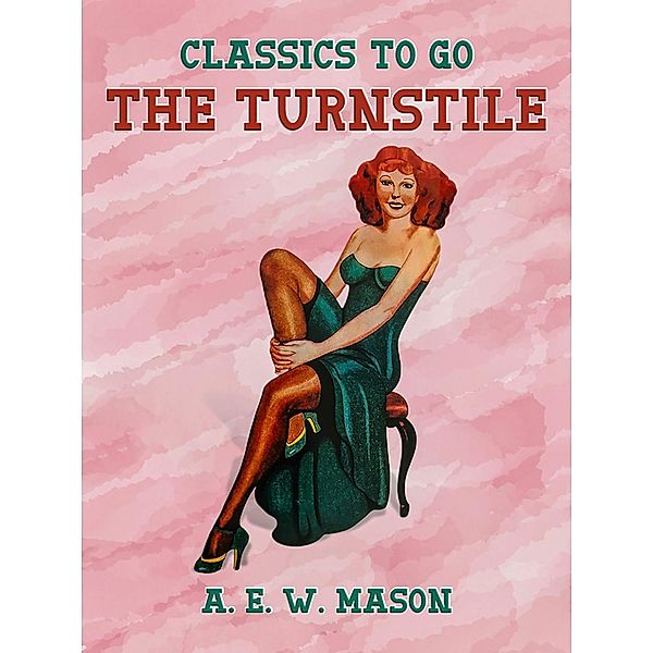 The Turnstile, A. E. W. Mason