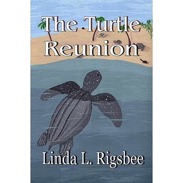 The Turtle Reunion, Linda L. Rigsbee