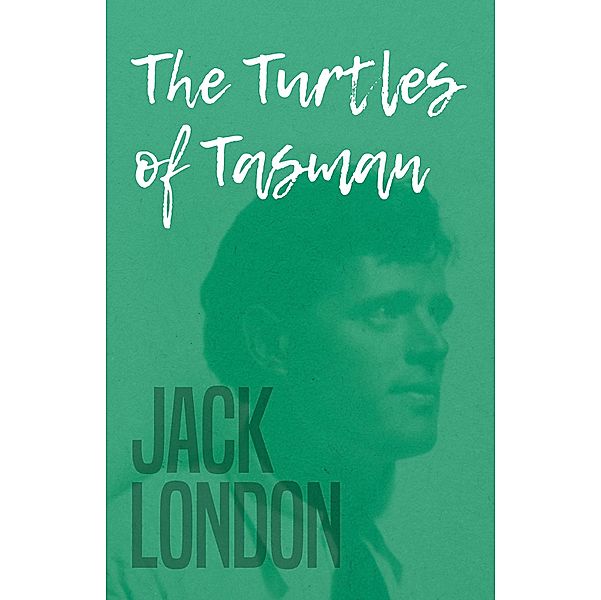 The Turtles of Tasman, Jack London