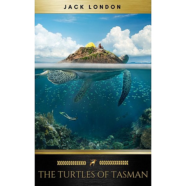 The Turtles of Tasman, Jack London, Golden Deer Classics