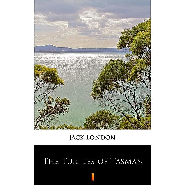 The Turtles of Tasman, Jack London