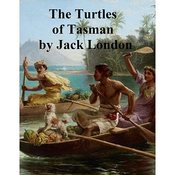 The Turtles of Tasman, Jack London