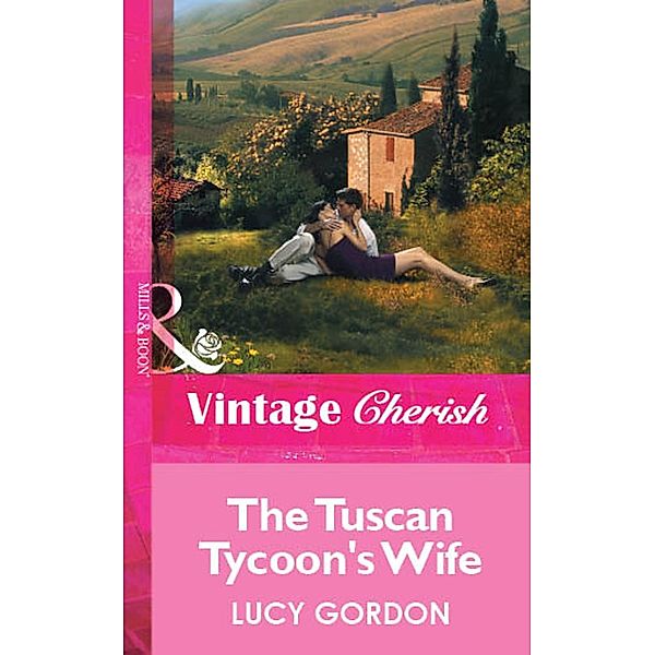 The Tuscan Tycoon's Wife (Mills & Boon Vintage Cherish) / Mills & Boon Vintage Cherish, Lucy Gordon