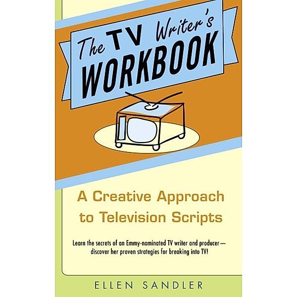 The TV Writer's Workbook, Ellen Sandler