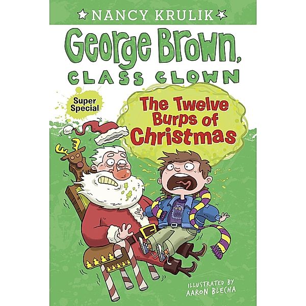 The Twelve Burps of Christmas / George Brown, Class Clown, Nancy Krulik