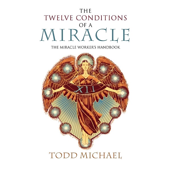 The Twelve Conditions of a Miracle, Todd Michael