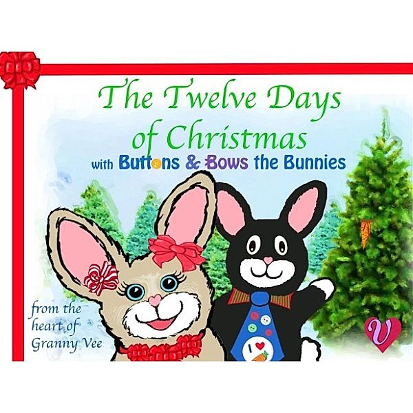 The Twelve Days of Christmas: with Buttons & Bows the Bunnies, Granny Vee