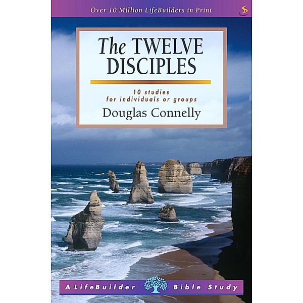The Twelve Disciples / LifeBuilder Bible studies Bd.0, Douglas Connelly