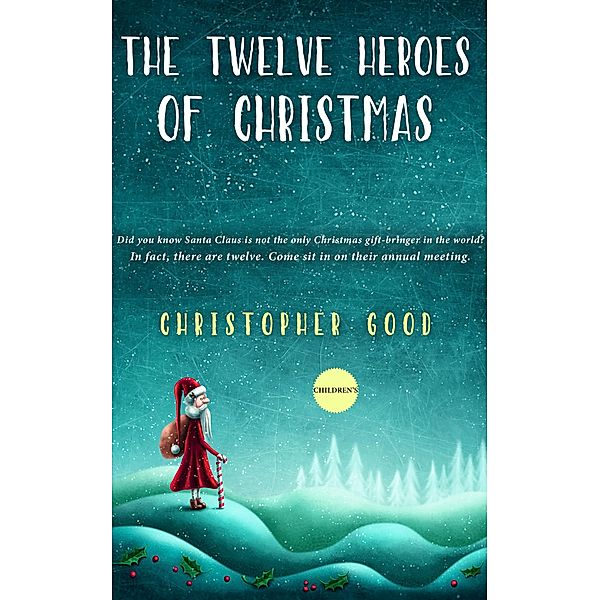 The Twelve Heroes of Christmas, Christopher Good
