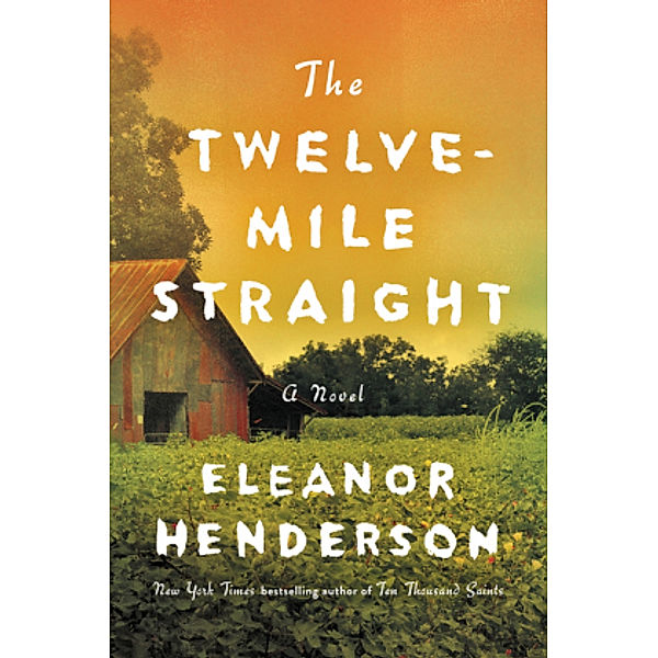 The Twelve-Mile Straight, Eleanor Henderson