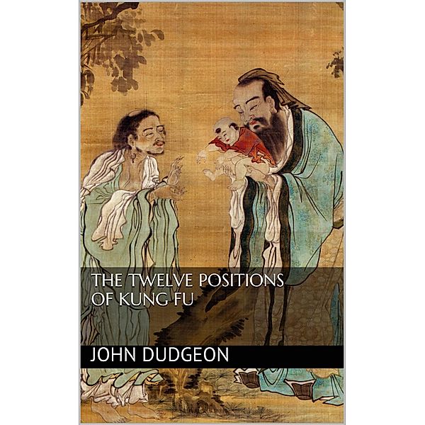 The Twelve Positions of Kung Fu, John Dudgeon