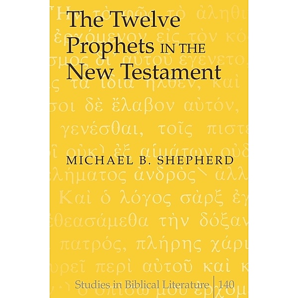 The Twelve Prophets in the New Testament, Michael B. Shepherd