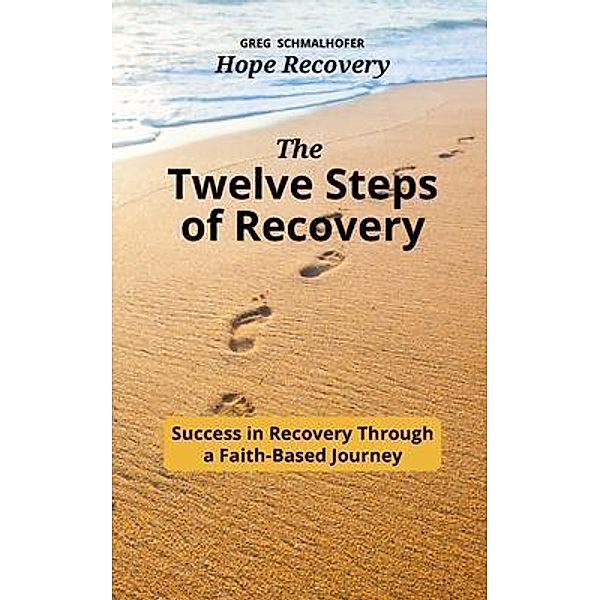 The Twelve Steps of Recovery, Greg Schmalhofer