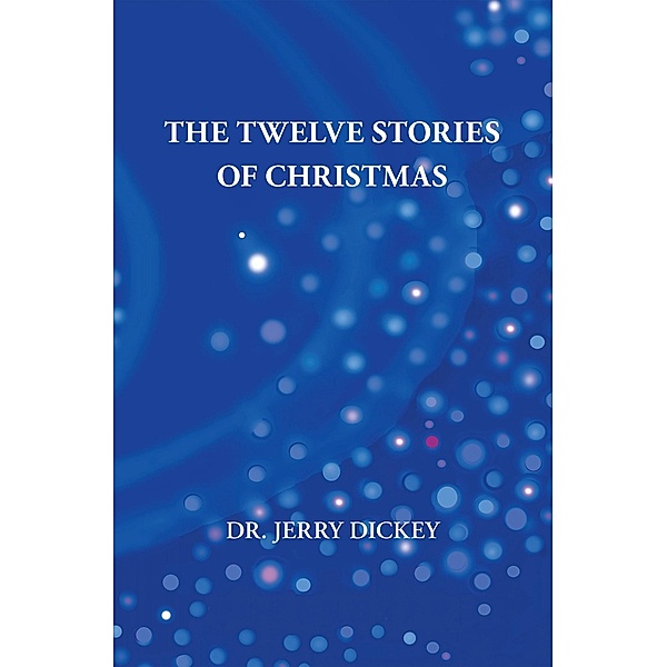 The Twelve Stories of Christmas, Jerry Dickey