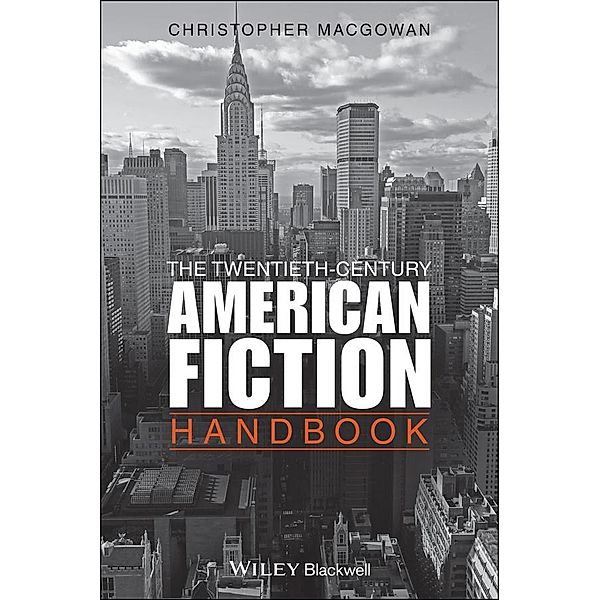 The Twentieth-Century American Fiction Handbook / Blackwell Literature Handbooks, Christopher MacGowan
